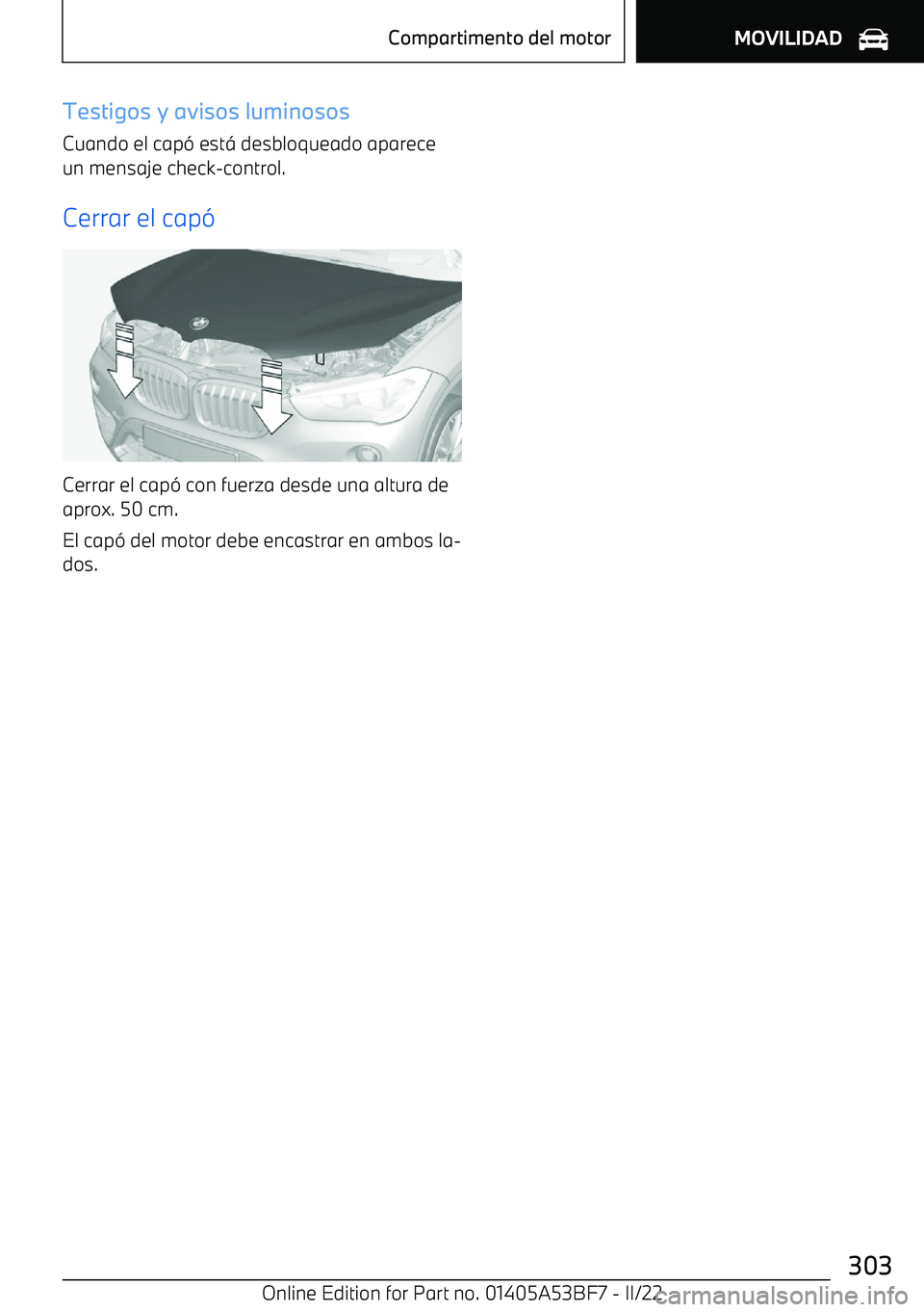 BMW X1 2022 Manuales de Empleo (in Spanish) Testigos y avisos luminosos
Cuando el cap BMW X1 2022 Manuales de Empleo (in Spanish) Testigos y avisos luminosos
Cuando el cap