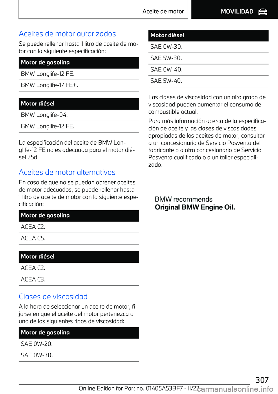 BMW X1 2022 Manuales de Empleo (in Spanish) Aceites de motor autorizadosSe puede rellenar hasta 1 litro de aceite de mo BMW X1 2022 Manuales de Empleo (in Spanish) Aceites de motor autorizadosSe puede rellenar hasta 1 litro de aceite de mo