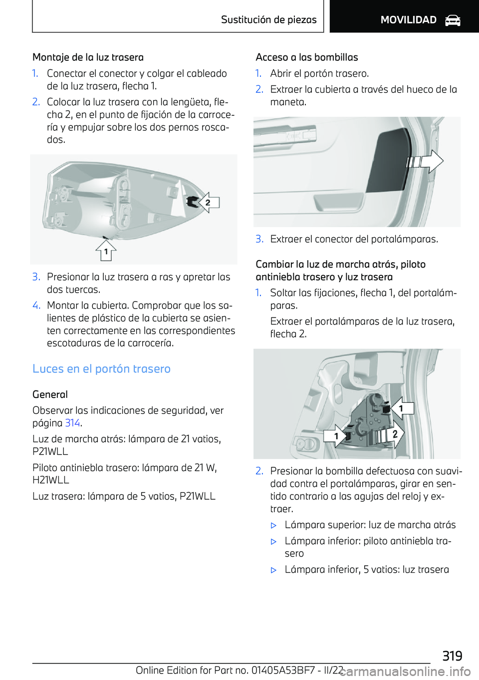BMW X1 2022 Manuales de Empleo (in Spanish) Montaje de la luz trasera1.Conectar el conector y colgar el cableadode la luz trasera, flecha 1.2.Colocar la luz trasera con la leng BMW X1 2022 Manuales de Empleo (in Spanish) Montaje de la luz trasera1.Conectar el conector y colgar el cableadode la luz trasera, flecha 1.2.Colocar la luz trasera con la leng