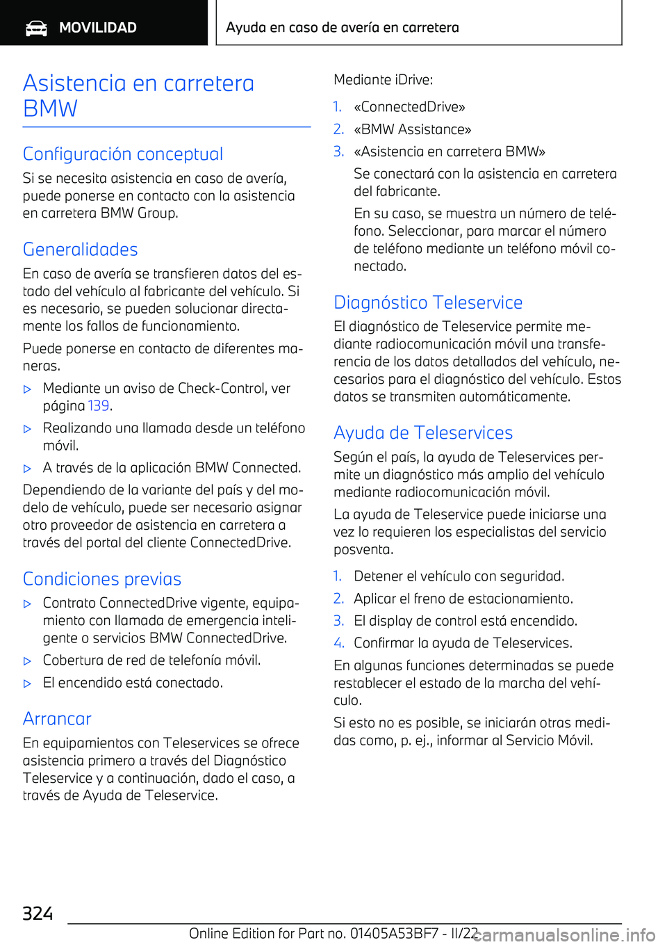 BMW X1 2022 Manuales de Empleo (in Spanish) Asistencia en carreteraBMW
Configuraci BMW X1 2022 Manuales de Empleo (in Spanish) Asistencia en carreteraBMW
Configuraci