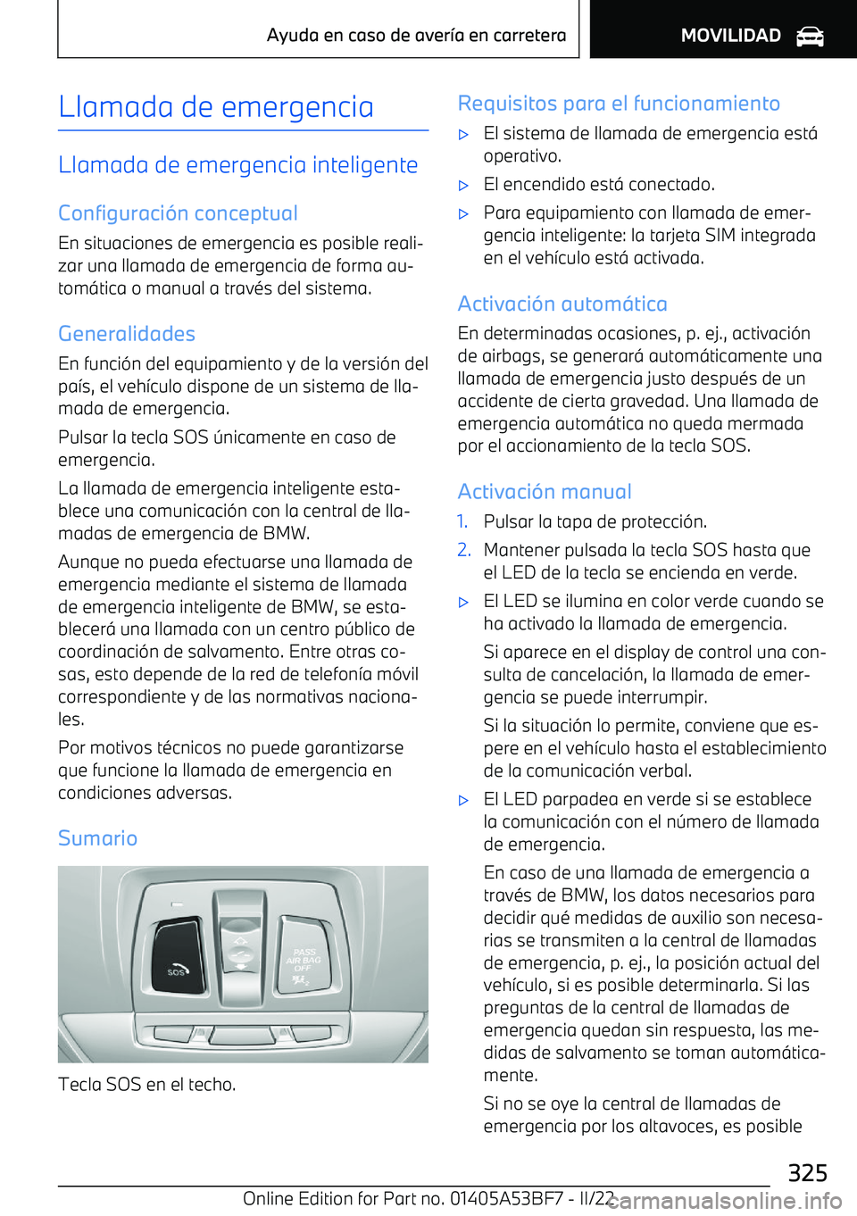 BMW X1 2022 Manuales de Empleo (in Spanish) Llamada de emergencia
Llamada de emergencia inteligenteConfiguraci BMW X1 2022 Manuales de Empleo (in Spanish) Llamada de emergencia
Llamada de emergencia inteligenteConfiguraci