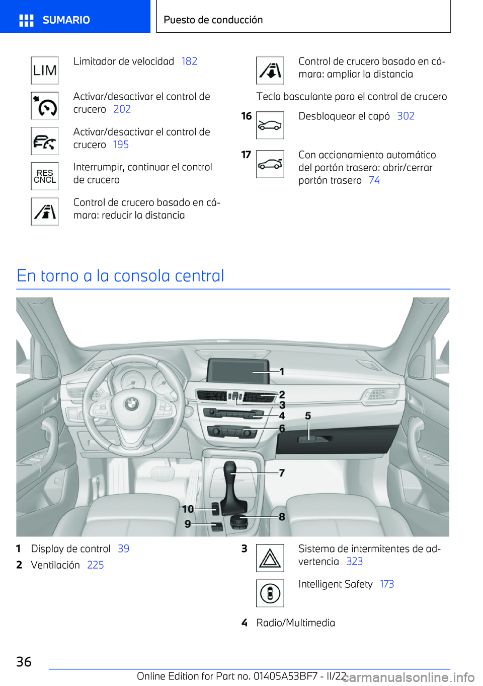 BMW X1 2022 Manuales de Empleo (in Spanish) Limitador de velocidad 182Activar/desactivar el control de
crucero 202Activar/desactivar el control de
crucero 195Interrumpir, continuar el control
de cruceroControl de crucero basado en c BMW X1 2022 Manuales de Empleo (in Spanish) Limitador de velocidad 182Activar/desactivar el control de
crucero 202Activar/desactivar el control de
crucero 195Interrumpir, continuar el control
de cruceroControl de crucero basado en c