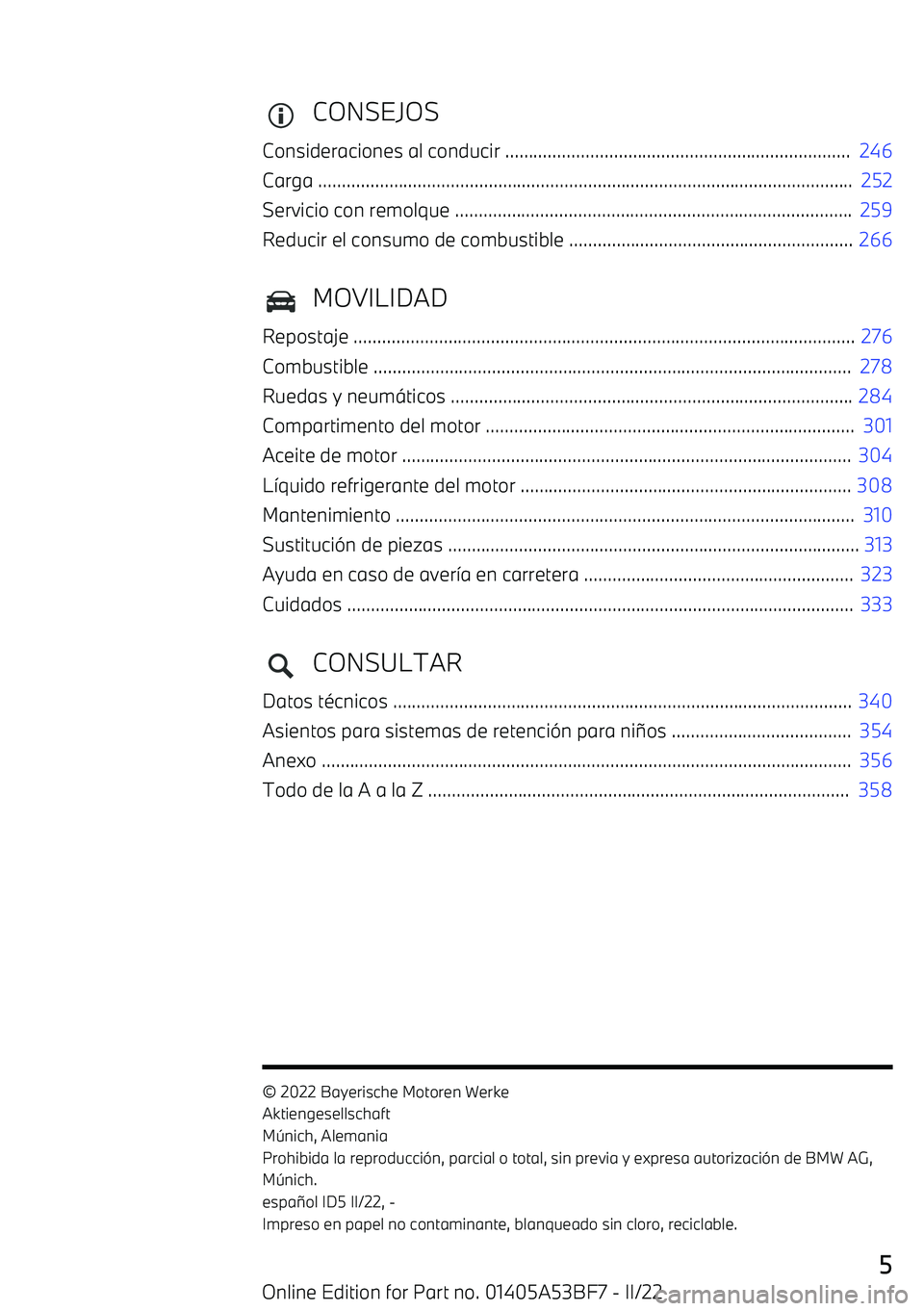 BMW X1 2022  Manuales de Empleo (in Spanish) CONSEJOS
Consideraciones al conducir .........................................................................   246
Carga .............................................................................