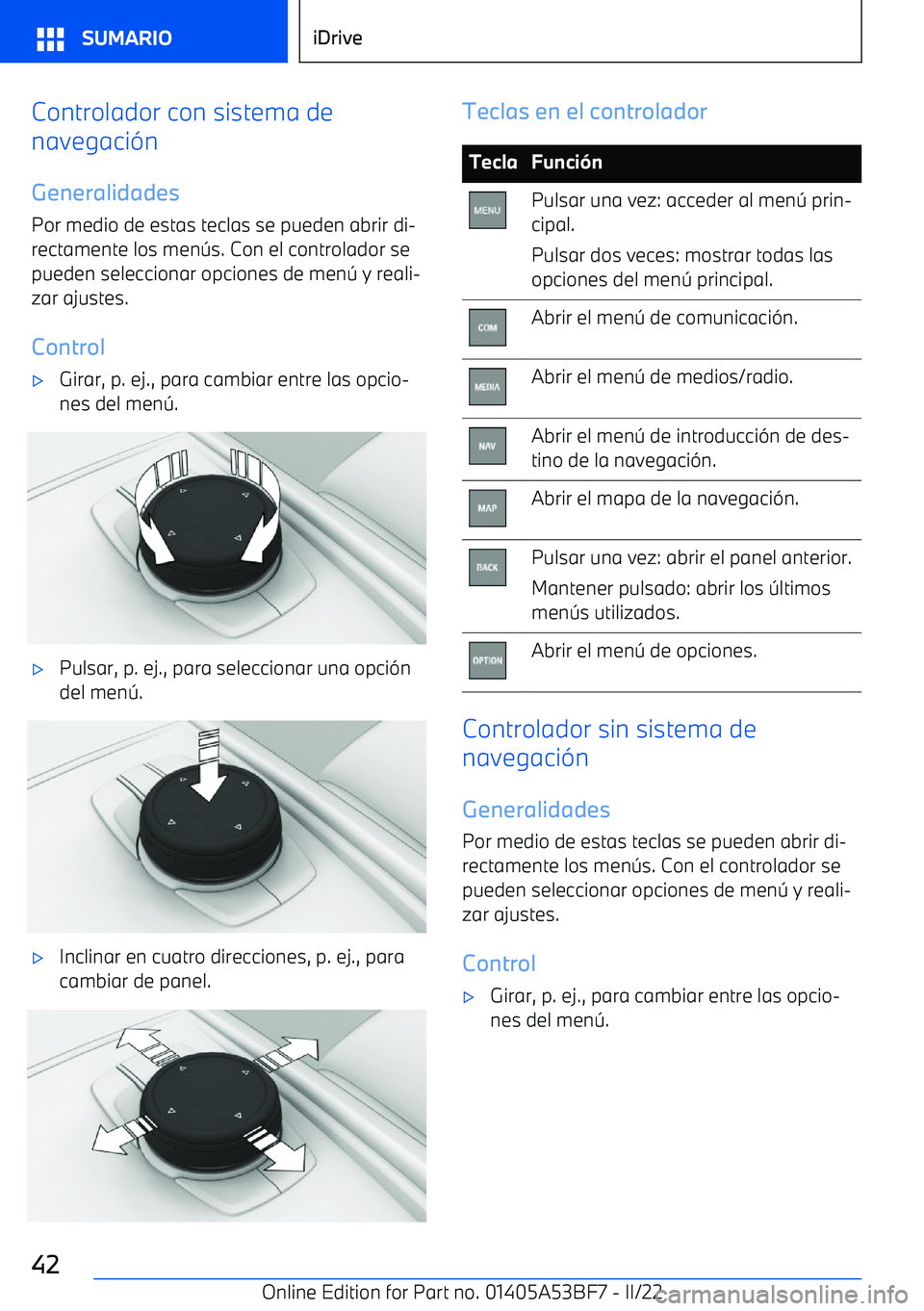 BMW X1 2022 Manuales de Empleo (in Spanish) Controlador con sistema de
navegaci BMW X1 2022 Manuales de Empleo (in Spanish) Controlador con sistema de
navegaci