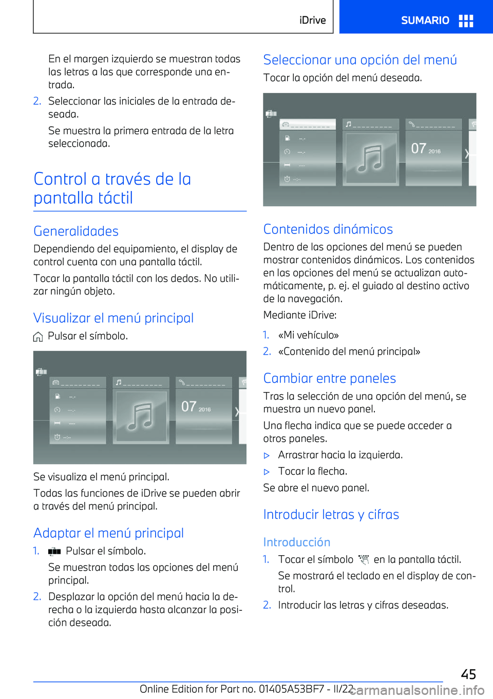 BMW X1 2022 Manuales de Empleo (in Spanish) En el margen izquierdo se muestran todas
las letras a las que corresponde una en BMW X1 2022 Manuales de Empleo (in Spanish) En el margen izquierdo se muestran todas
las letras a las que corresponde una en
