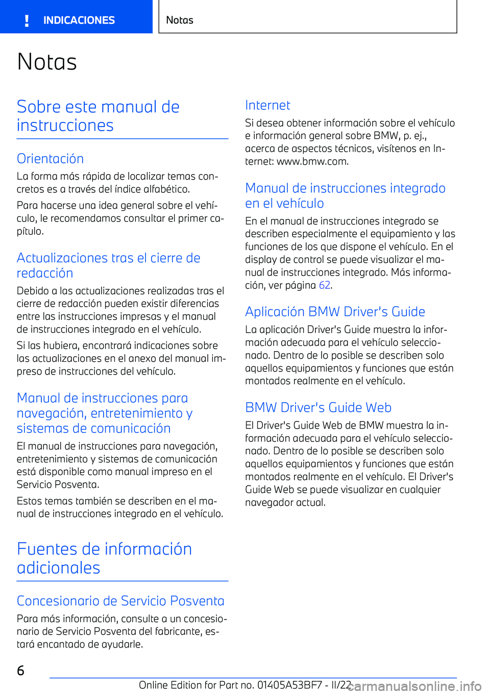 BMW X1 2022 Manuales de Empleo (in Spanish) NotasSobre este manual de
instrucciones
Orientaci BMW X1 2022 Manuales de Empleo (in Spanish) NotasSobre este manual de
instrucciones
Orientaci