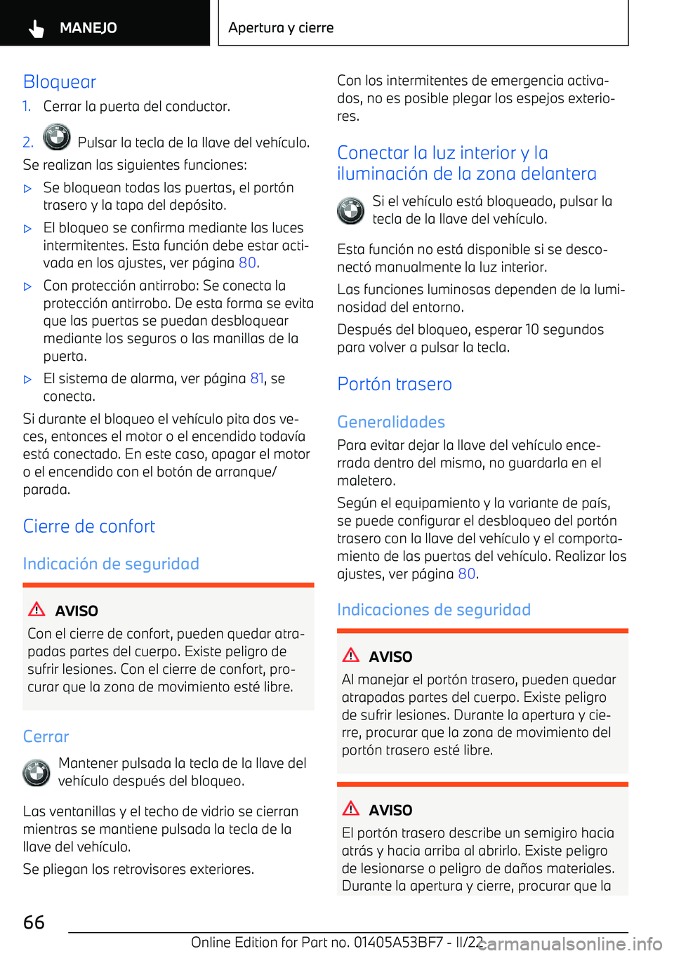 BMW X1 2022 Manuales de Empleo (in Spanish) Bloquear1.Cerrar la puerta del conductor.2. Pulsar la tecla de la llave del veh BMW X1 2022 Manuales de Empleo (in Spanish) Bloquear1.Cerrar la puerta del conductor.2. Pulsar la tecla de la llave del veh
