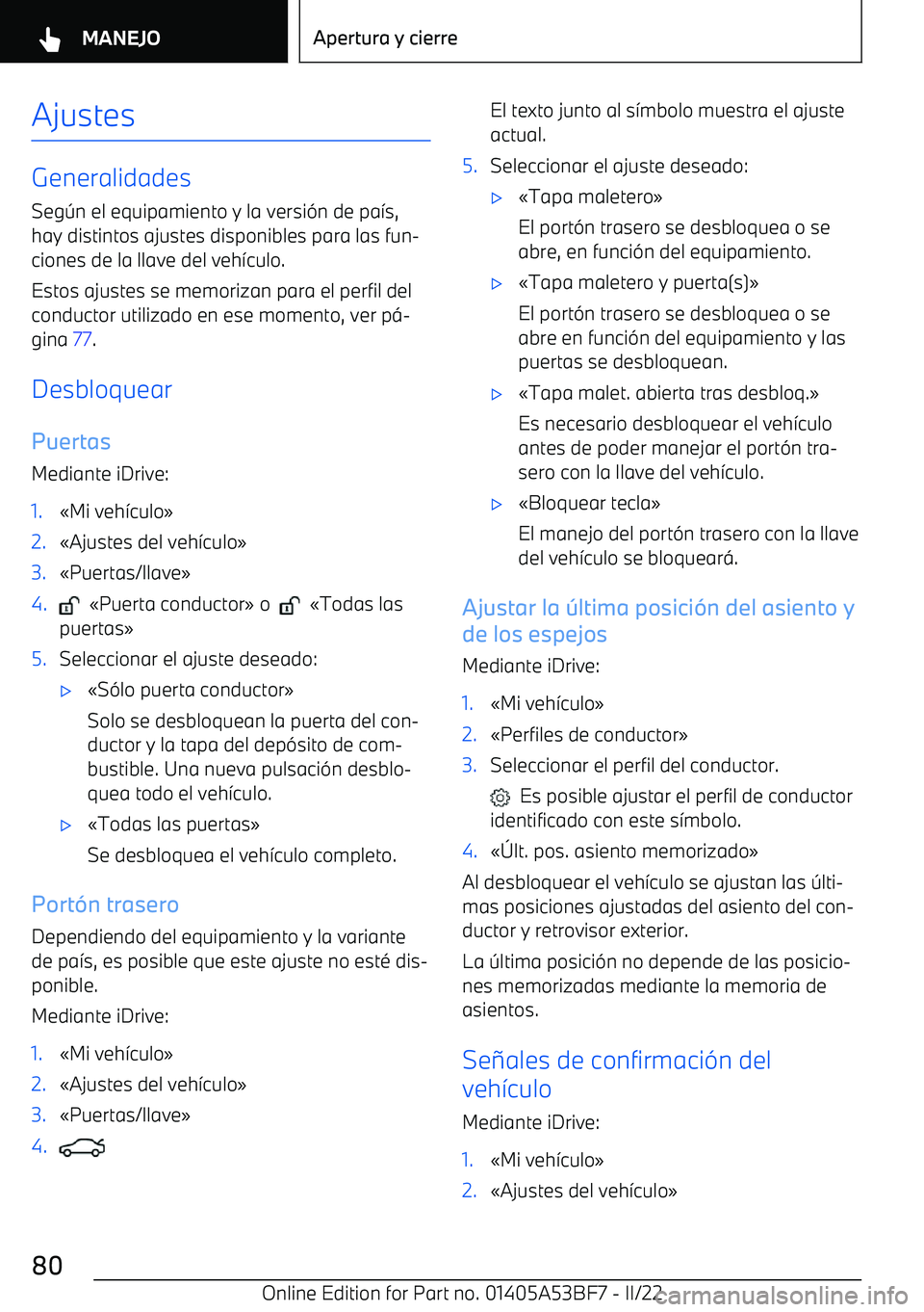 BMW X1 2022 Manuales de Empleo (in Spanish) Ajustes
Generalidades
Seg BMW X1 2022 Manuales de Empleo (in Spanish) Ajustes
Generalidades
Seg