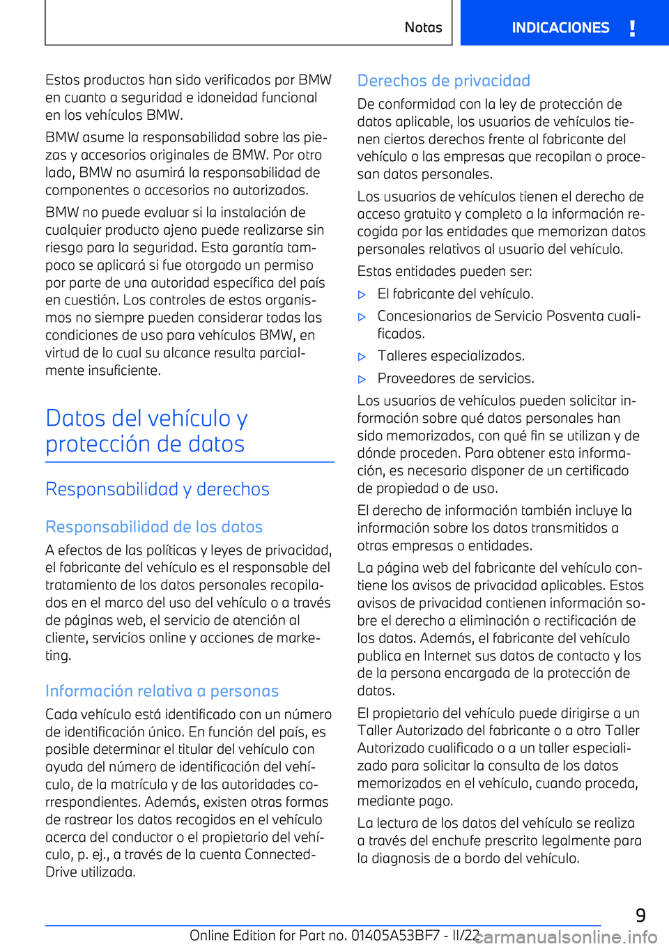 BMW X1 2022 Manuales de Empleo (in Spanish) Estos productos han sido verificados por BMW
en cuanto a seguridad e idoneidad funcional
en los veh BMW X1 2022 Manuales de Empleo (in Spanish) Estos productos han sido verificados por BMW
en cuanto a seguridad e idoneidad funcional
en los veh