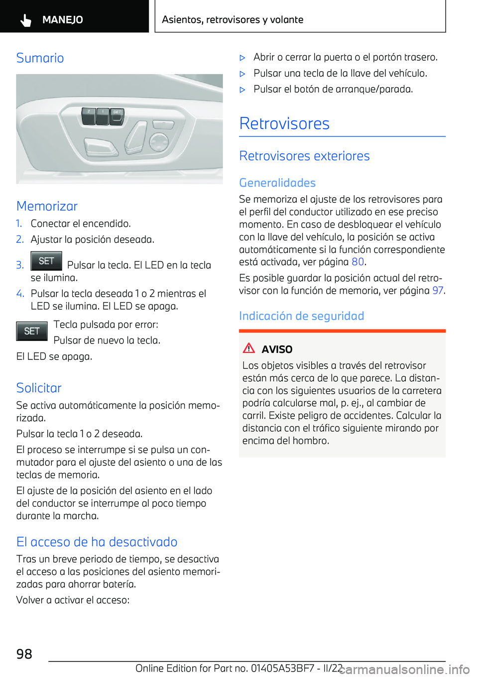 BMW X1 2022 Manuales de Empleo (in Spanish) Sumario
Memorizar
1.Conectar el encendido.2.Ajustar la posici BMW X1 2022 Manuales de Empleo (in Spanish) Sumario
Memorizar
1.Conectar el encendido.2.Ajustar la posici