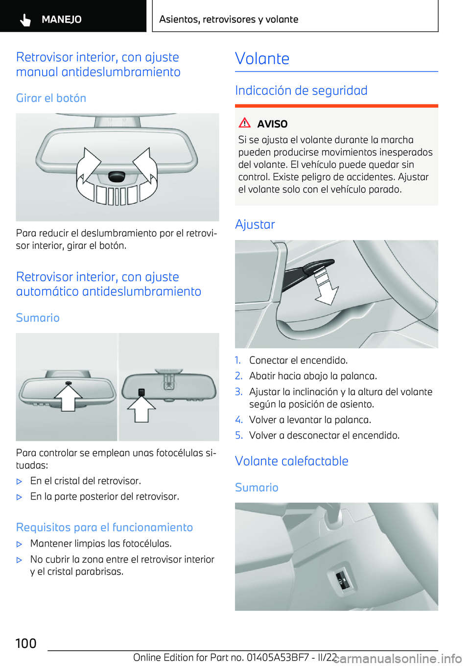 BMW X1 2022 Manuales de Empleo (in Spanish) Retrovisor interior, con ajuste
manual antideslumbramiento
Girar el bot BMW X1 2022 Manuales de Empleo (in Spanish) Retrovisor interior, con ajuste
manual antideslumbramiento
Girar el bot