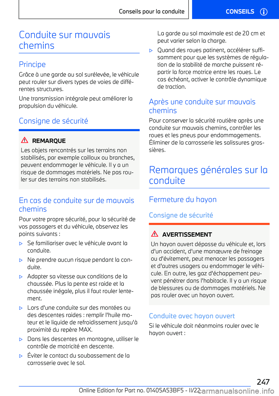 BMW X1 2022 Notices Demploi (in French) Conduite sur mauvais
chemins
Principe
Gr BMW X1 2022 Notices Demploi (in French) Conduite sur mauvais
chemins
Principe
Gr