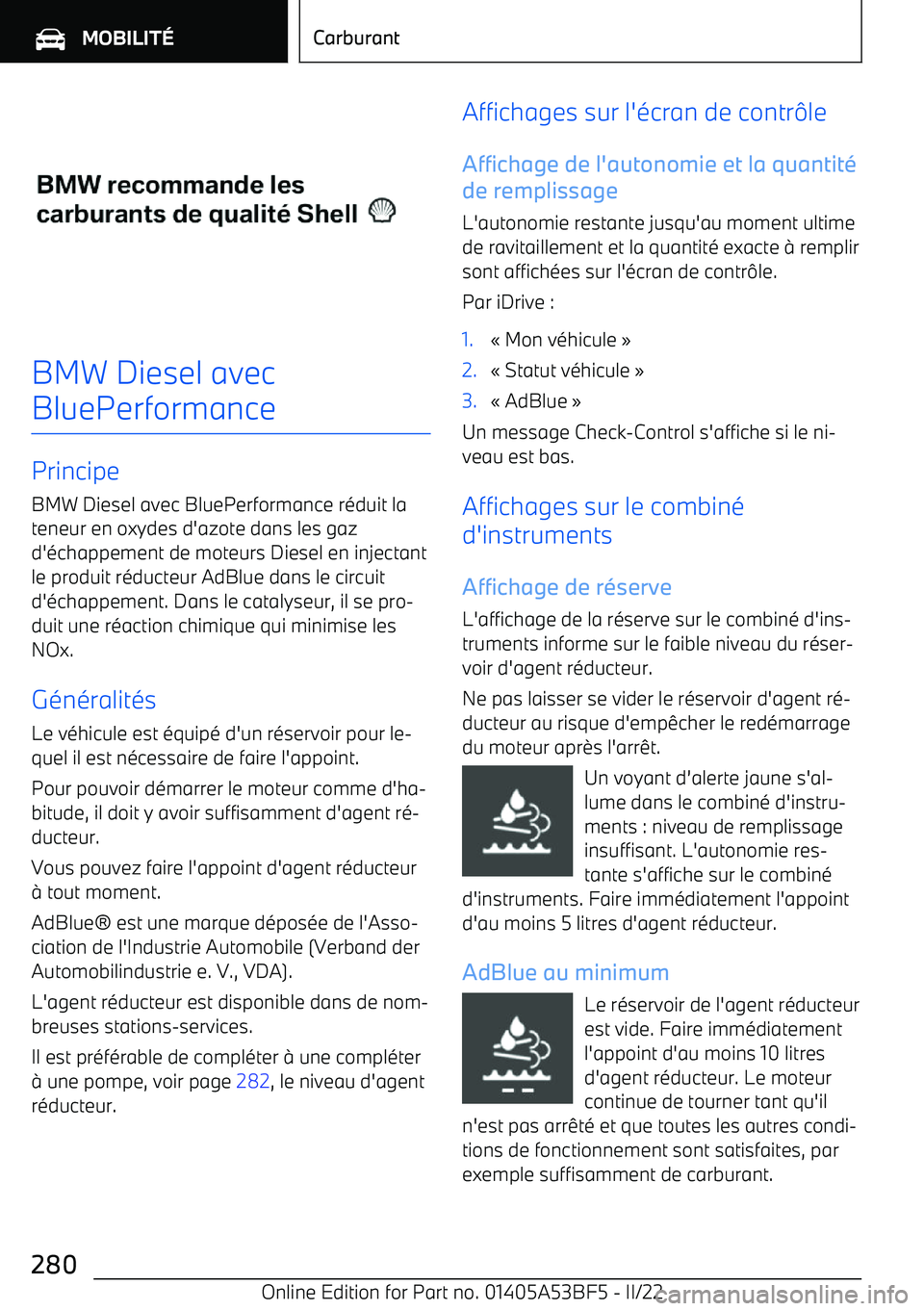 BMW X1 2022 Notices Demploi (in French) BMW Diesel avec
BluePerformance
Principe BMW Diesel avec BluePerformance r BMW X1 2022 Notices Demploi (in French) BMW Diesel avec
BluePerformance
Principe BMW Diesel avec BluePerformance r
