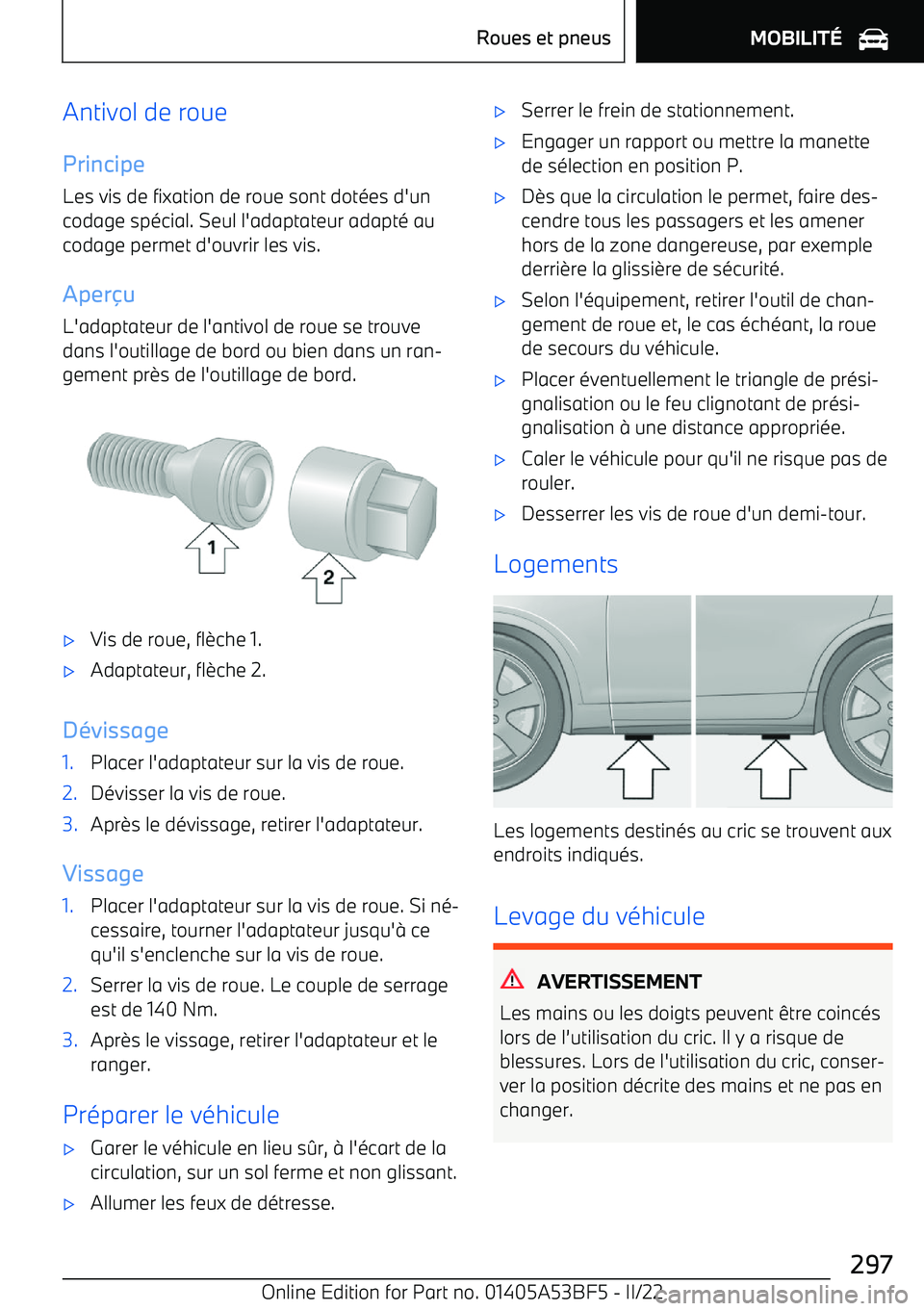 BMW X1 2022 Notices Demploi (in French) Antivol de roue
Principe Les vis de fixation de roue sont dot BMW X1 2022 Notices Demploi (in French) Antivol de roue
Principe Les vis de fixation de roue sont dot