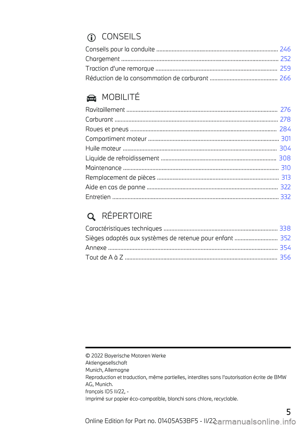 BMW X1 2022  Notices Demploi (in French) CONSEILS
Conseils pour la conduite ...............................................................................  246
Chargement .....................................................................