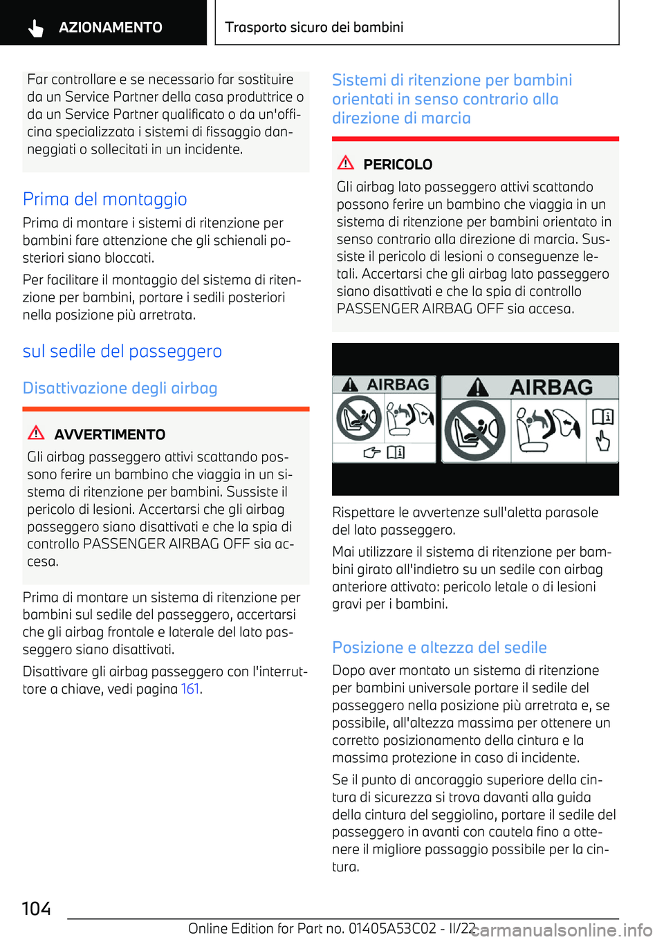 BMW X1 2022  Libretti Di Uso E manutenzione (in Italian) Far controllare e se necessario far sostituire
da un Service Partner della casa produttrice o da un Service Partner qualificato o da un