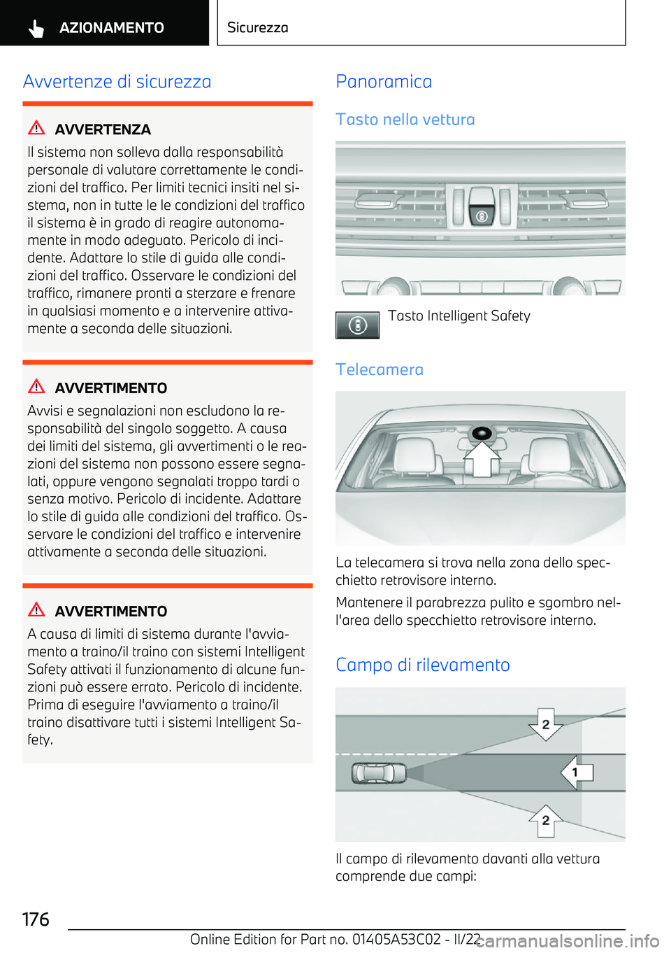 BMW X1 2022  Libretti Di Uso E manutenzione (in Italian) Avvertenze di sicurezza
AVVERTENZA
Il sistema non solleva dalla responsabilit