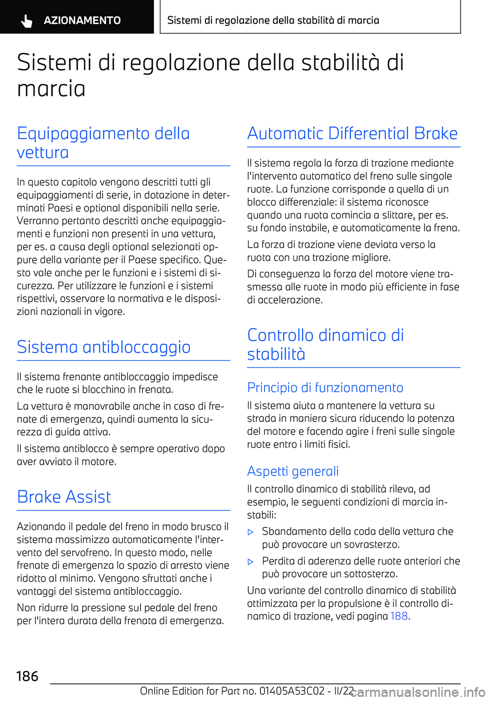 BMW X1 2022 Libretti Di Uso E manutenzione (in Italian) Sistemi di regolazione della stabilit BMW X1 2022 Libretti Di Uso E manutenzione (in Italian) Sistemi di regolazione della stabilit