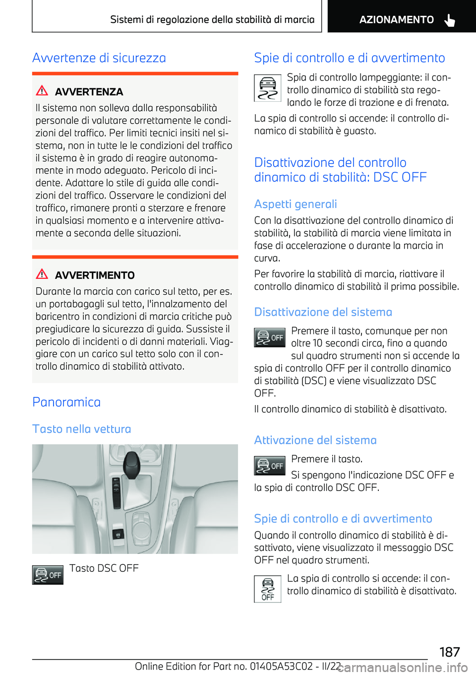 BMW X1 2022 Libretti Di Uso E manutenzione (in Italian) Avvertenze di sicurezza
AVVERTENZA
Il sistema non solleva dalla responsabilit BMW X1 2022 Libretti Di Uso E manutenzione (in Italian) Avvertenze di sicurezza
AVVERTENZA
Il sistema non solleva dalla responsabilit