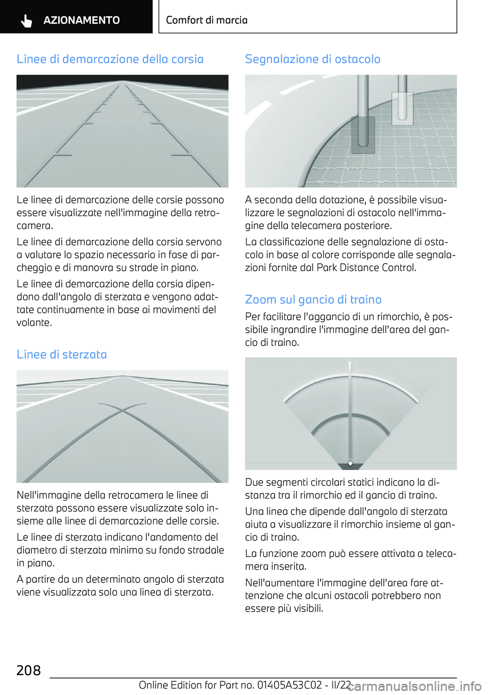 BMW X1 2022 Libretti Di Uso E manutenzione (in Italian) Linee di demarcazione della corsia
Le linee di demarcazione delle corsie possono
essere visualizzate nell BMW X1 2022 Libretti Di Uso E manutenzione (in Italian) Linee di demarcazione della corsia
Le linee di demarcazione delle corsie possono
essere visualizzate nell