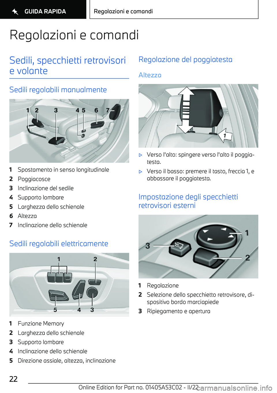 BMW X1 2022  Libretti Di Uso E manutenzione (in Italian) Regolazioni e comandiSedili, specchietti retrovisorie volante
Sedili regolabili manualmente
1Spostamento in senso longitudinale2Poggiacosce3Inclinazione del sedile4Supporto lombare5Larghezza dello sch
