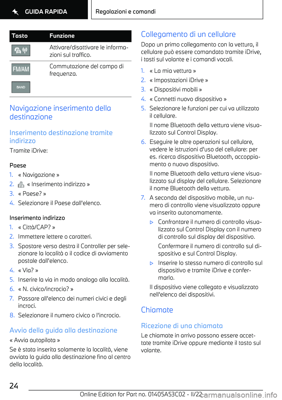 BMW X1 2022  Libretti Di Uso E manutenzione (in Italian) TastoFunzioneAttivare/disattivare le informa
