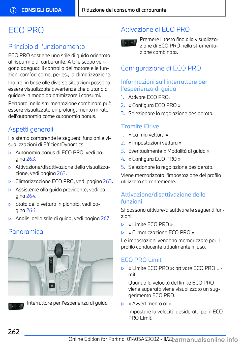 BMW X1 2022 Libretti Di Uso E manutenzione (in Italian) ECO PRO
Principio di funzionamentoECO PRO sostiene uno stile di guida orientato
al risparmio di carburante. A tale scopo ven BMW X1 2022 Libretti Di Uso E manutenzione (in Italian) ECO PRO
Principio di funzionamentoECO PRO sostiene uno stile di guida orientato
al risparmio di carburante. A tale scopo ven