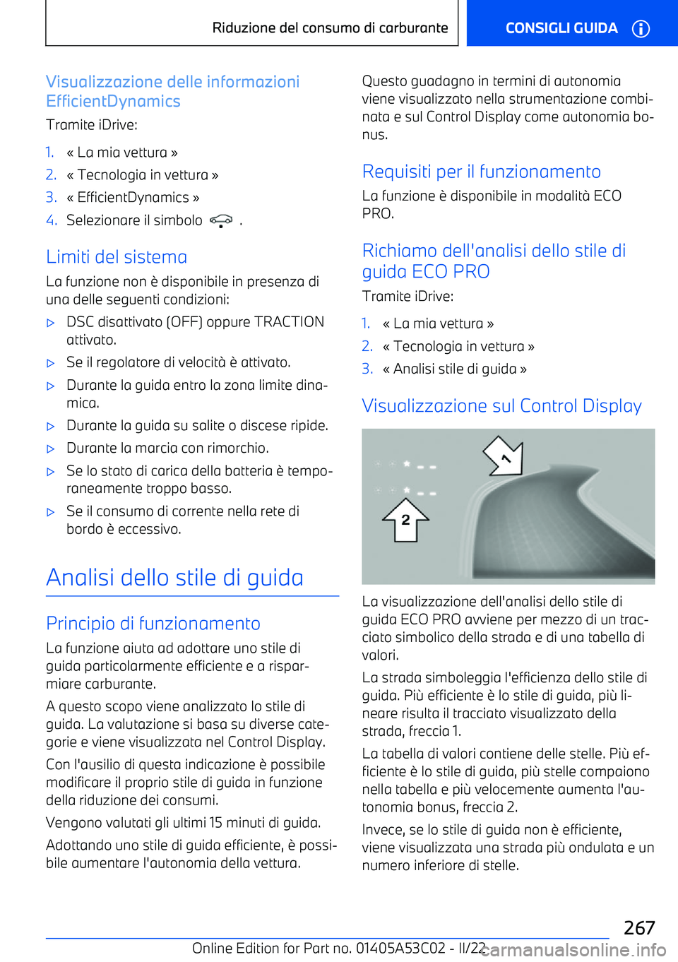 BMW X1 2022 Libretti Di Uso E manutenzione (in Italian) Visualizzazione delle informazioni
EfficientDynamics
Tramite iDrive:1. BMW X1 2022 Libretti Di Uso E manutenzione (in Italian) Visualizzazione delle informazioni
EfficientDynamics
Tramite iDrive:1.