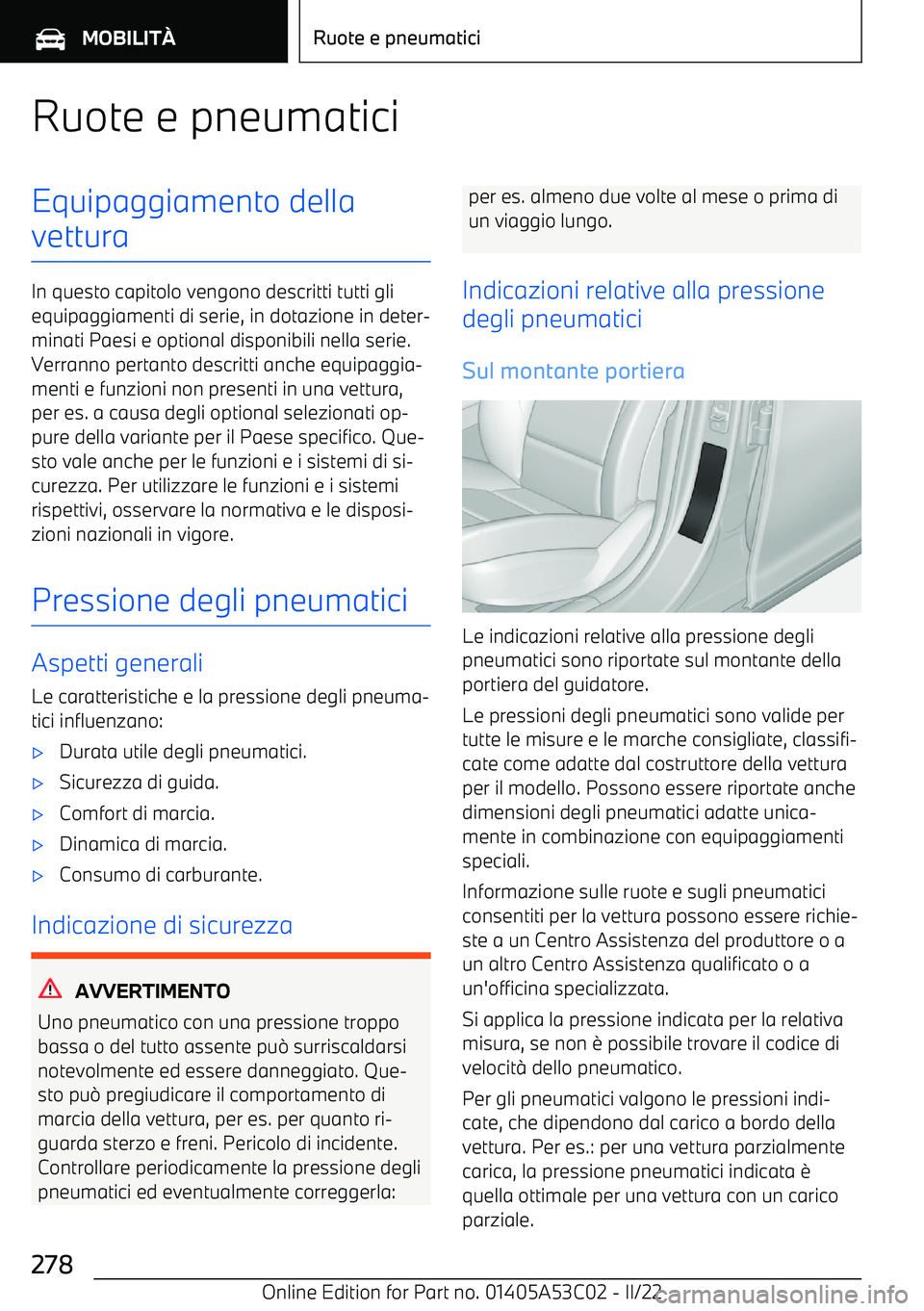 BMW X1 2022 Libretti Di Uso E manutenzione (in Italian) Ruote e pneumaticiEquipaggiamento della
vettura
In questo capitolo vengono descritti tutti gli equipaggiamenti di serie, in dotazione in deter BMW X1 2022 Libretti Di Uso E manutenzione (in Italian) Ruote e pneumaticiEquipaggiamento della
vettura
In questo capitolo vengono descritti tutti gli equipaggiamenti di serie, in dotazione in deter