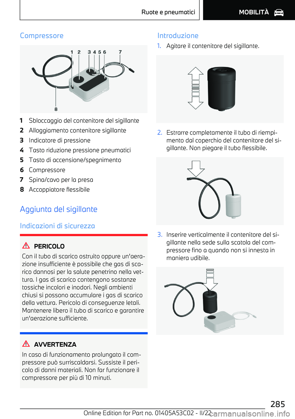 BMW X1 2022 Libretti Di Uso E manutenzione (in Italian) Compressore1Sbloccaggio del contenitore del sigillante2Alloggiamento contenitore sigillante3Indicatore di pressione4Tasto riduzione pressione pneumatici5Tasto di accensione/spegnimento6Compressore7Spi BMW X1 2022 Libretti Di Uso E manutenzione (in Italian) Compressore1Sbloccaggio del contenitore del sigillante2Alloggiamento contenitore sigillante3Indicatore di pressione4Tasto riduzione pressione pneumatici5Tasto di accensione/spegnimento6Compressore7Spi