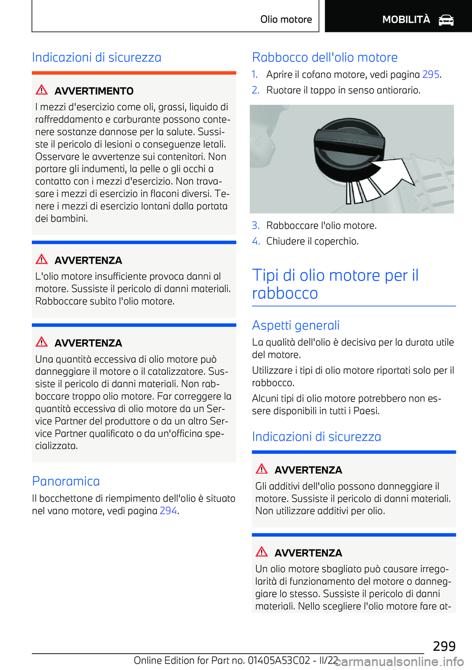 BMW X1 2022 Libretti Di Uso E manutenzione (in Italian) Indicazioni di sicurezza
AVVERTIMENTO
I mezzi d BMW X1 2022 Libretti Di Uso E manutenzione (in Italian) Indicazioni di sicurezza
AVVERTIMENTO
I mezzi d