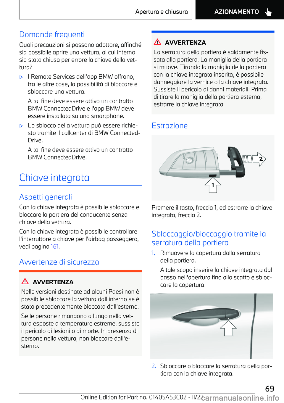 BMW X1 2022  Libretti Di Uso E manutenzione (in Italian) Domande frequenti
Quali precauzioni si possono adottare, affinch