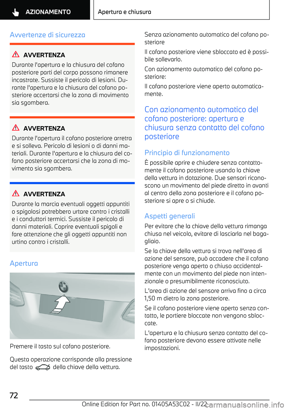 BMW X1 2022  Libretti Di Uso E manutenzione (in Italian) Avvertenze di sicurezza
AVVERTENZA
Durante l