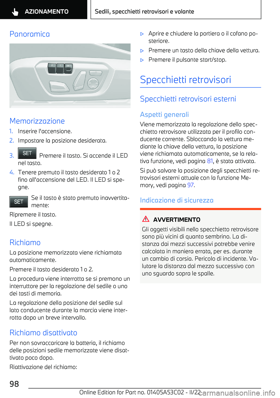 BMW X1 2022  Libretti Di Uso E manutenzione (in Italian) Panoramica
Memorizzazione
1.Inserire l