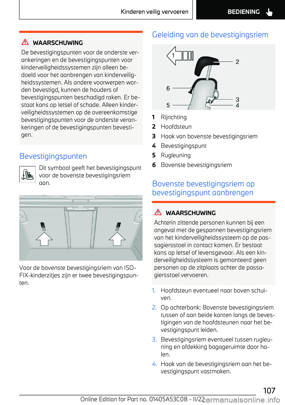 BMW X1 2022  Instructieboekjes (in Dutch) WAARSCHUWING
De bevestigingspunten voor de onderste ver