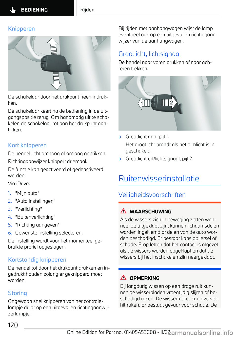 BMW X1 2022 Instructieboekjes (in Dutch) Knipperen
De schakelaar door het drukpunt heen indruk BMW X1 2022 Instructieboekjes (in Dutch) Knipperen
De schakelaar door het drukpunt heen indruk