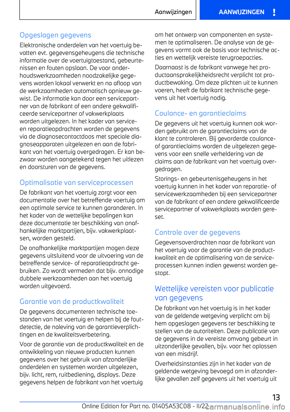 BMW X1 2022 Instructieboekjes (in Dutch) Opgeslagen gegevensElektronische onderdelen van het voertuig be BMW X1 2022 Instructieboekjes (in Dutch) Opgeslagen gegevensElektronische onderdelen van het voertuig be