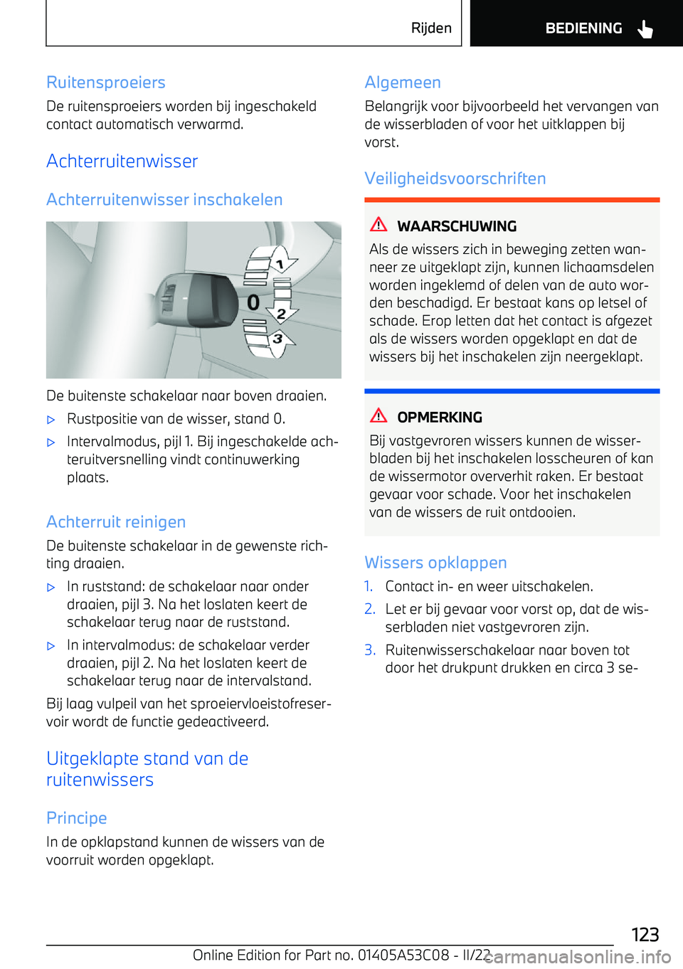 BMW X1 2022 Instructieboekjes (in Dutch) Ruitensproeiers
De ruitensproeiers worden bij ingeschakeld
contact automatisch verwarmd.
Achterruitenwisser
Achterruitenwisser inschakelen
De buitenste schakelaar naar boven draaien.
BMW X1 2022 Instructieboekjes (in Dutch) Ruitensproeiers
De ruitensproeiers worden bij ingeschakeld
contact automatisch verwarmd.
Achterruitenwisser
Achterruitenwisser inschakelen
De buitenste schakelaar naar boven draaien.