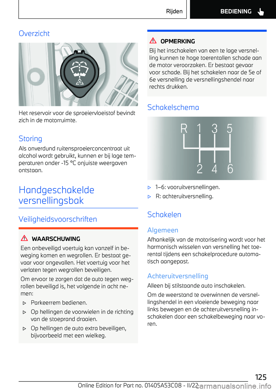 BMW X1 2022 Instructieboekjes (in Dutch) Overzicht
Het reservoir voor de sproeiervloeistof bevindtzich in de motorruimte.
Storing Als onverdund ruitensproeierconcentraat uit
alcohol wordt gebruikt, kunnen er bij lage tem BMW X1 2022 Instructieboekjes (in Dutch) Overzicht
Het reservoir voor de sproeiervloeistof bevindtzich in de motorruimte.
Storing Als onverdund ruitensproeierconcentraat uit
alcohol wordt gebruikt, kunnen er bij lage tem