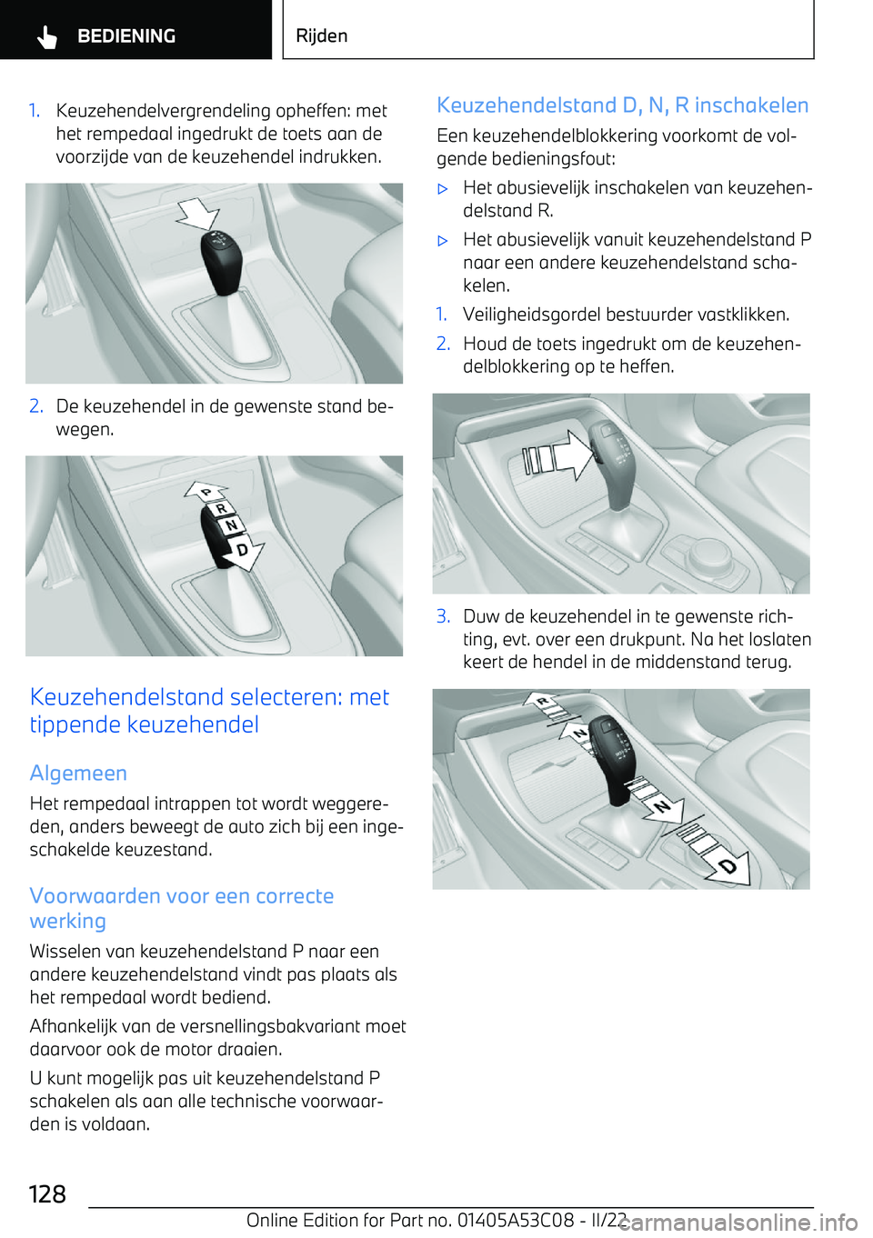 BMW X1 2022 Instructieboekjes (in Dutch) 1.Keuzehendelvergrendeling opheffen: met
het rempedaal ingedrukt de toets aan de
voorzijde van de keuzehendel indrukken.2.De keuzehendel in de gewenste stand be BMW X1 2022 Instructieboekjes (in Dutch) 1.Keuzehendelvergrendeling opheffen: met
het rempedaal ingedrukt de toets aan de
voorzijde van de keuzehendel indrukken.2.De keuzehendel in de gewenste stand be
