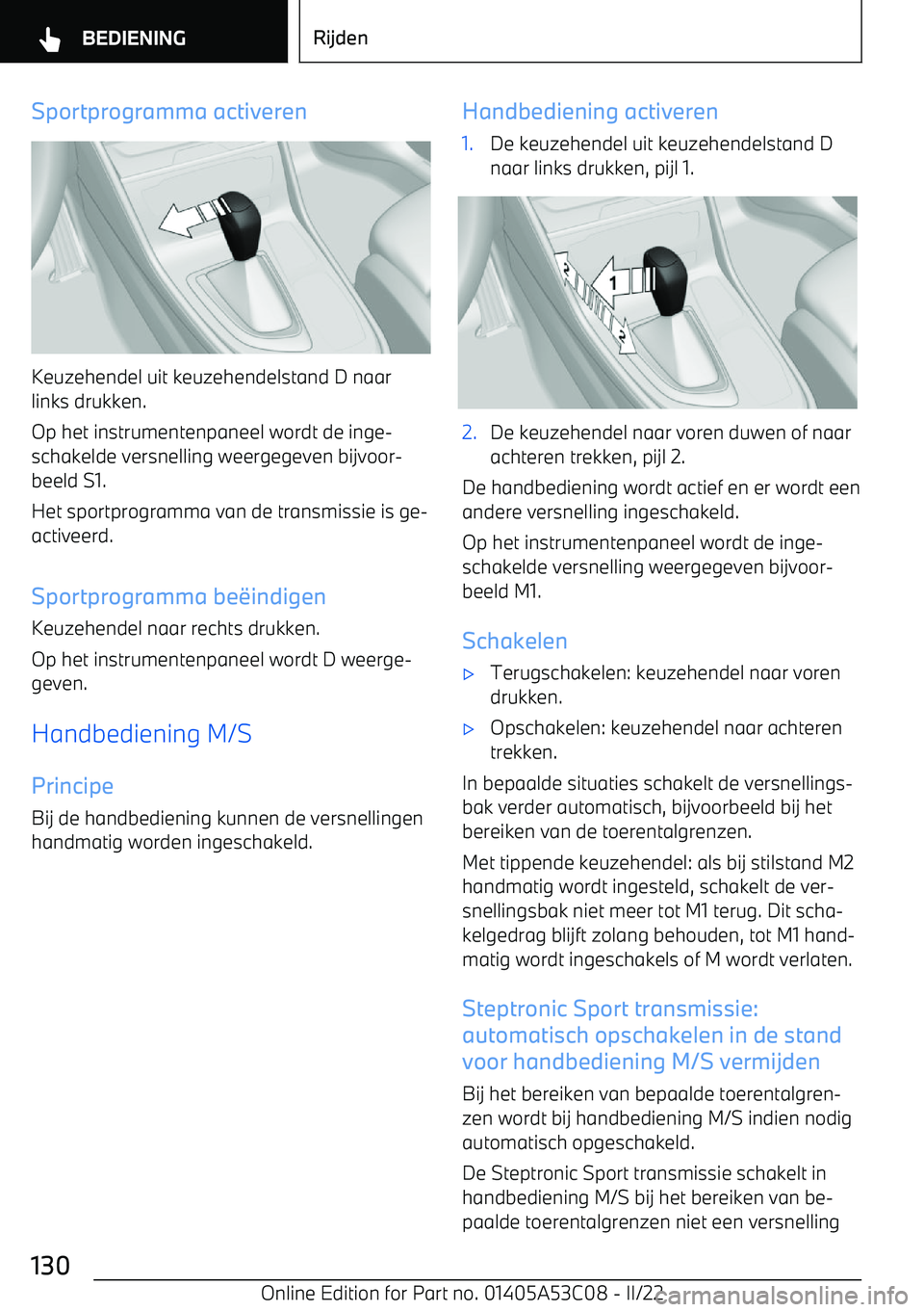 BMW X1 2022 Instructieboekjes (in Dutch) Sportprogramma activeren
Keuzehendel uit keuzehendelstand D naar
links drukken.
Op het instrumentenpaneel wordt de inge BMW X1 2022 Instructieboekjes (in Dutch) Sportprogramma activeren
Keuzehendel uit keuzehendelstand D naar
links drukken.
Op het instrumentenpaneel wordt de inge