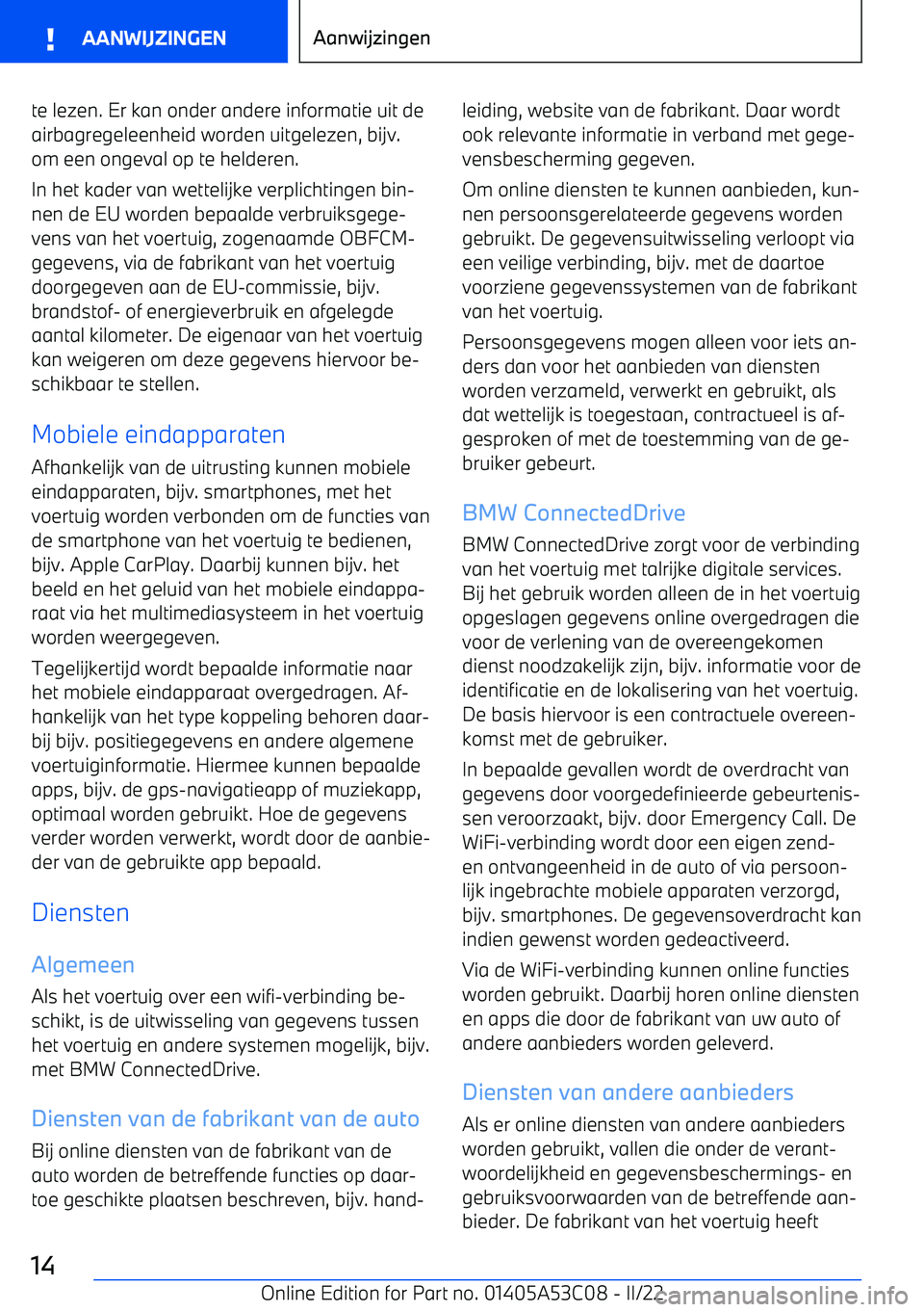 BMW X1 2022 Instructieboekjes (in Dutch) te lezen. Er kan onder andere informatie uit de
airbagregeleenheid worden uitgelezen, bijv. om een ongeval op te helderen.
In het kader van wettelijke verplichtingen bin BMW X1 2022 Instructieboekjes (in Dutch) te lezen. Er kan onder andere informatie uit de
airbagregeleenheid worden uitgelezen, bijv. om een ongeval op te helderen.
In het kader van wettelijke verplichtingen bin