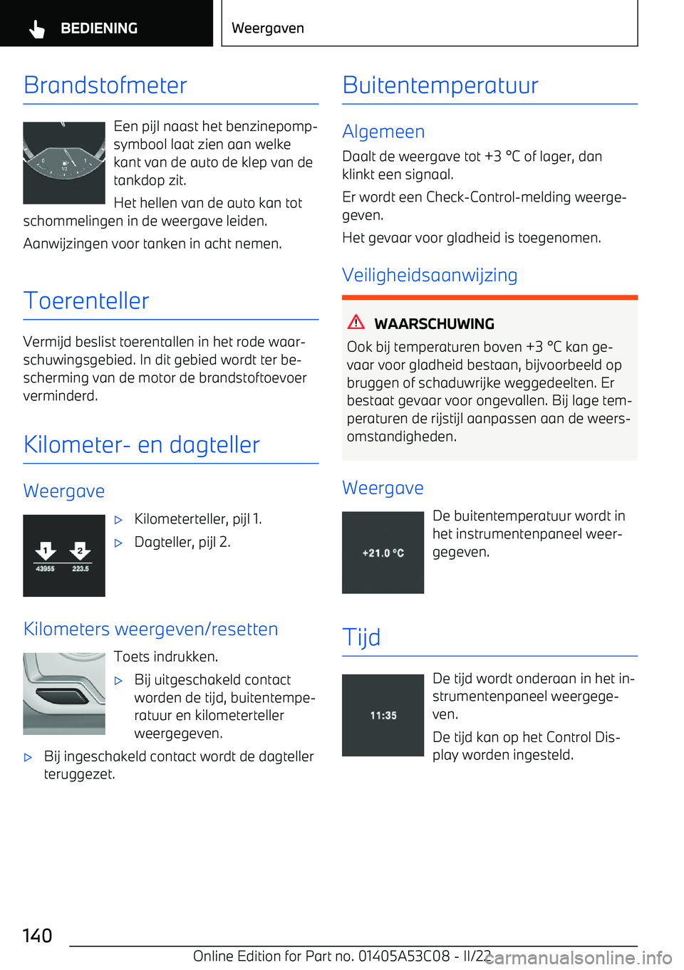 BMW X1 2022 Instructieboekjes (in Dutch) Brandstofmeter
Een pijl naast het benzinepomp BMW X1 2022 Instructieboekjes (in Dutch) Brandstofmeter
Een pijl naast het benzinepomp