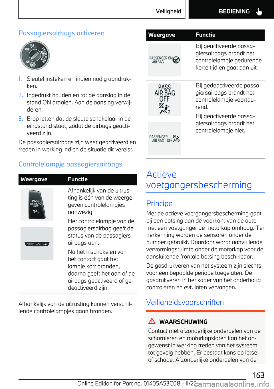 BMW X1 2022 Instructieboekjes (in Dutch) Passagiersairbags activeren1.Sleutel insteken en indien nodig aandruk BMW X1 2022 Instructieboekjes (in Dutch) Passagiersairbags activeren1.Sleutel insteken en indien nodig aandruk
