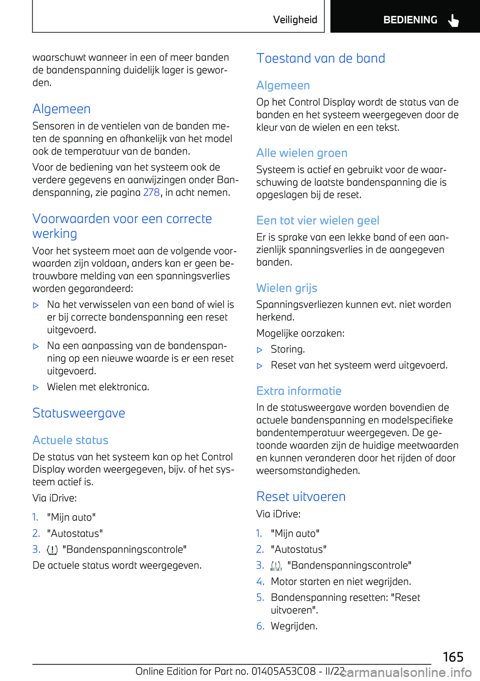 BMW X1 2022 Instructieboekjes (in Dutch) waarschuwt wanneer in een of meer banden
de bandenspanning duidelijk lager is gewor BMW X1 2022 Instructieboekjes (in Dutch) waarschuwt wanneer in een of meer banden
de bandenspanning duidelijk lager is gewor