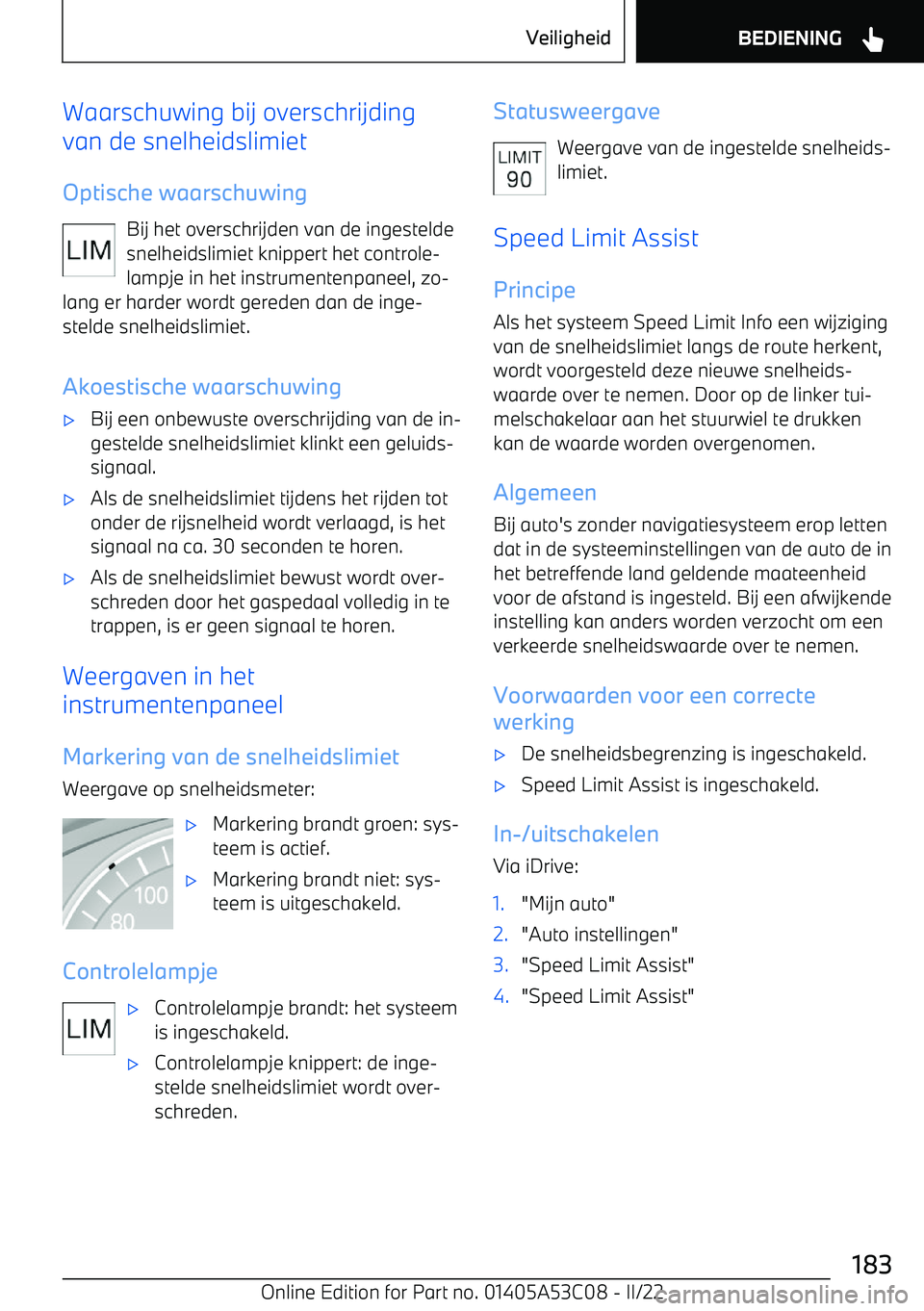 BMW X1 2022 Instructieboekjes (in Dutch) Waarschuwing bij overschrijding
van de snelheidslimiet
Optische waarschuwing Bij het overschrijden van de ingestelde
snelheidslimiet knippert het controle BMW X1 2022 Instructieboekjes (in Dutch) Waarschuwing bij overschrijding
van de snelheidslimiet
Optische waarschuwing Bij het overschrijden van de ingestelde
snelheidslimiet knippert het controle