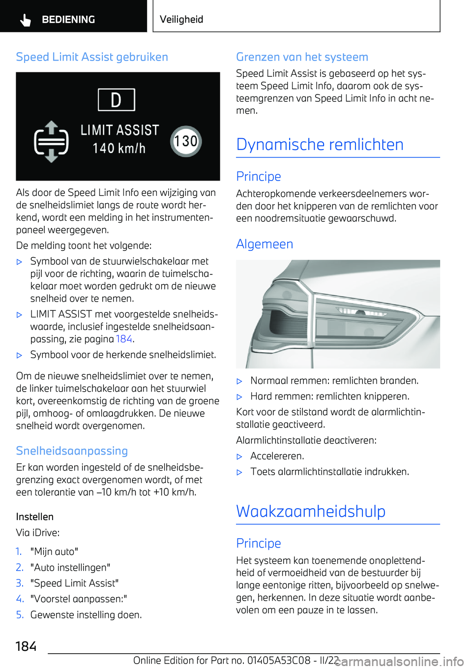 BMW X1 2022 Instructieboekjes (in Dutch) Speed Limit Assist gebruiken
Als door de Speed Limit Info een wijziging vande snelheidslimiet langs de route wordt her BMW X1 2022 Instructieboekjes (in Dutch) Speed Limit Assist gebruiken
Als door de Speed Limit Info een wijziging vande snelheidslimiet langs de route wordt her