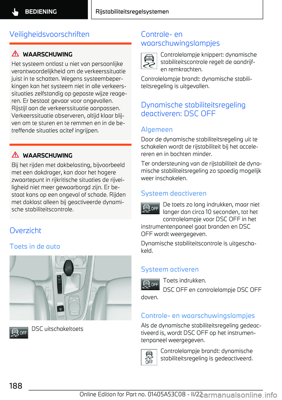 BMW X1 2022 Instructieboekjes (in Dutch) Veiligheidsvoorschriften
WAARSCHUWING
Het systeem ontlast u niet van persoonlijke
verantwoordelijkheid om de verkeerssituatie juist in te schatten. Wegens systeembeper BMW X1 2022 Instructieboekjes (in Dutch) Veiligheidsvoorschriften
WAARSCHUWING
Het systeem ontlast u niet van persoonlijke
verantwoordelijkheid om de verkeerssituatie juist in te schatten. Wegens systeembeper