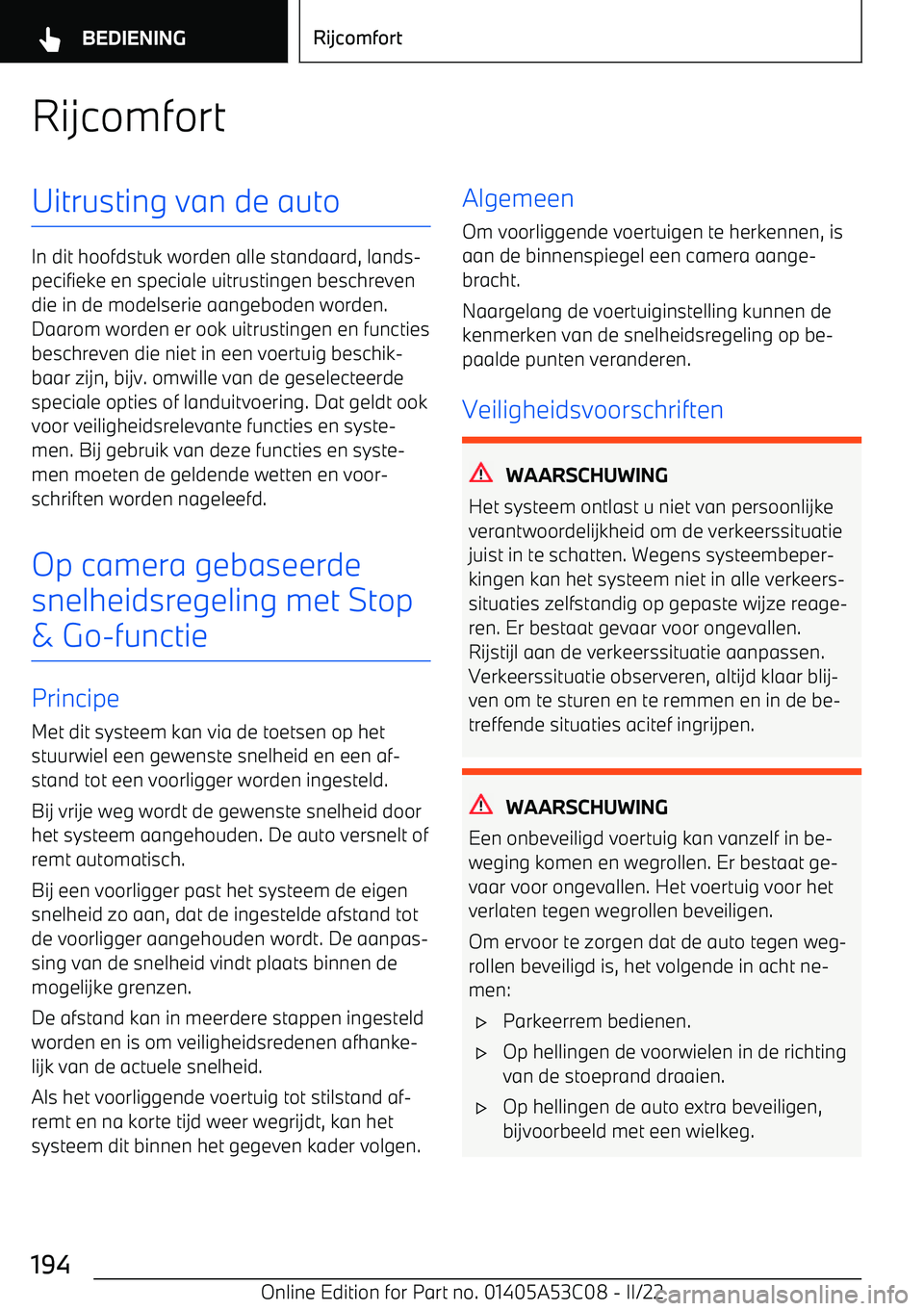 BMW X1 2022 Instructieboekjes (in Dutch) RijcomfortUitrusting van de auto
In dit hoofdstuk worden alle standaard, lands BMW X1 2022 Instructieboekjes (in Dutch) RijcomfortUitrusting van de auto
In dit hoofdstuk worden alle standaard, lands