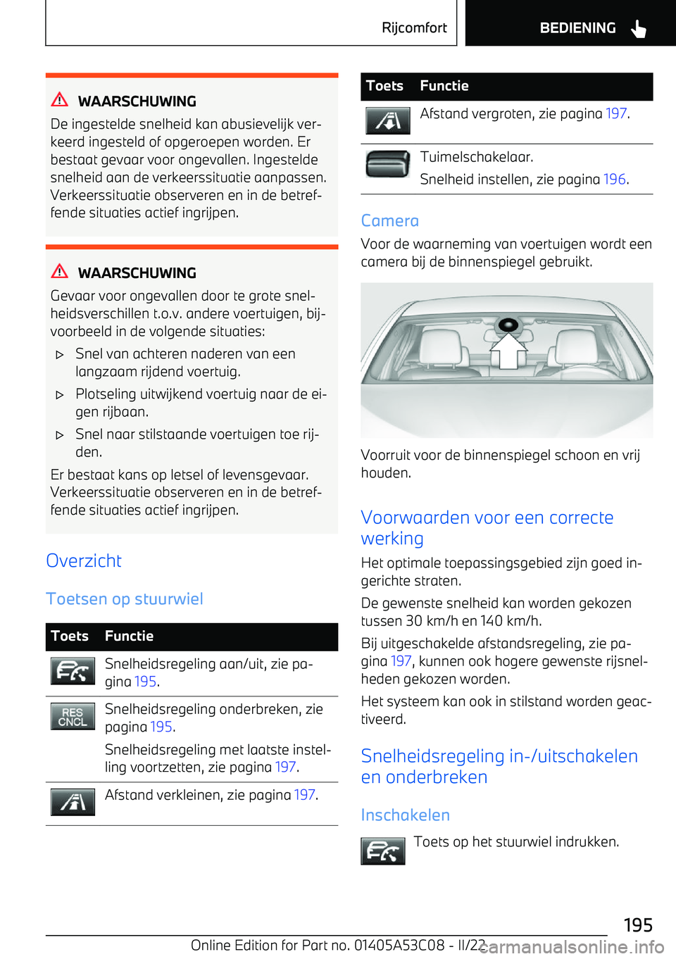 BMW X1 2022 Instructieboekjes (in Dutch) WAARSCHUWING
De ingestelde snelheid kan abusievelijk ver BMW X1 2022 Instructieboekjes (in Dutch) WAARSCHUWING
De ingestelde snelheid kan abusievelijk ver